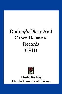 Rodney's Diary and Other Delaware Records (1911) 1104937107 Book Cover