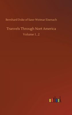 Tranvels Through Nort America: Volume 1, 2 3752390077 Book Cover