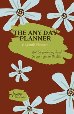 Paperback Any Day Planner - 6-Month Planner : Start This Planner Any Day of the Year - You Add the Dates Book