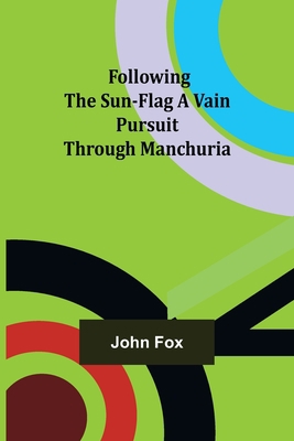 Following the Sun-Flag A Vain Pursuit Through M... 9356086044 Book Cover