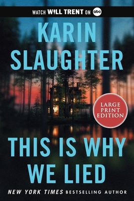 This Is Why We Lied: A Will Trent Thriller [Large Print] 0063386429 Book Cover