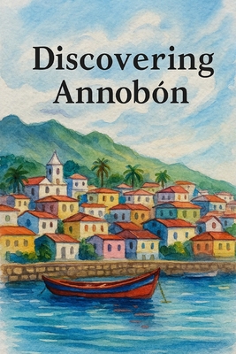 Discovering Annobón B0G6929554 Book Cover