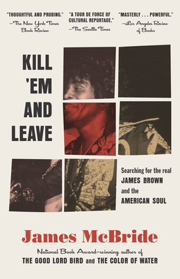 Kill 'em and Leave: Searching for James Brown a... 0812983734 Book Cover