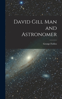 David Gill Man and Astronomer B0BQFJLSGD Book Cover