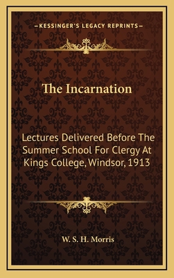 The Incarnation: Lectures Delivered Before The ... 116880423X Book Cover