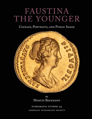 Faustina the Younger: Coinage, Portraits, and P... 0897227352 Book Cover