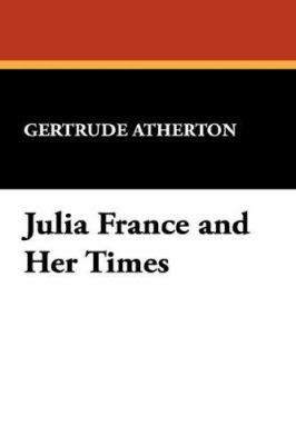 Julia France and Her Times 143448369X Book Cover