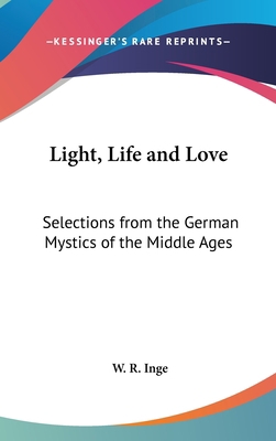 Light, Life and Love: Selections from the Germa... 0548281106 Book Cover