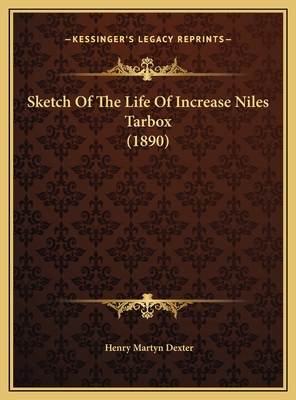 Sketch Of The Life Of Increase Niles Tarbox (1890) 1169457991 Book Cover