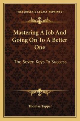 Mastering A Job And Going On To A Better One: T... 1163198595 Book Cover