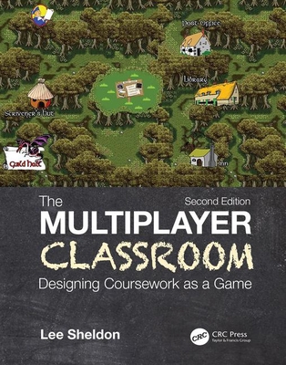 The Multiplayer Classroom: Designing Coursework... 0367249057 Book Cover
