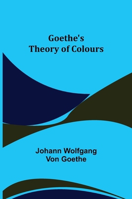 Goethe's Theory of Colours 9356080291 Book Cover