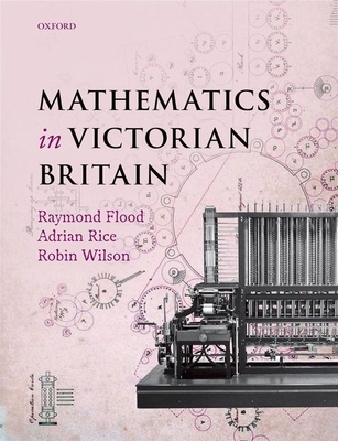 Mathematics in Victorian Britain 0199601399 Book Cover