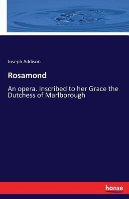 Rosamond: An opera. Inscribed to her Grace the ... 3337309208 Book Cover