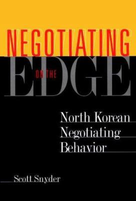 Negotiating on the Edge: North Korean Negotiati... 187837995X Book Cover