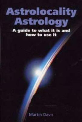 Astrolocality Astrology : A Guide to What It Is... 1902405056 Book Cover