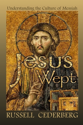 Jesus Wept: Understanding The Culture of Messiah B0DMZQ11MX Book Cover