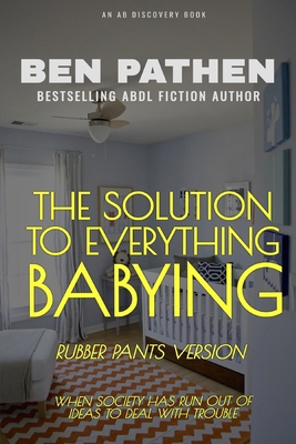 The Solution to Everything: Babying (Rubber Pan... B0DCCF28XY Book Cover