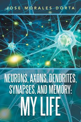 Neurons, Axons, Dendrites, Synapses, and Memory... 1796045357 Book Cover
