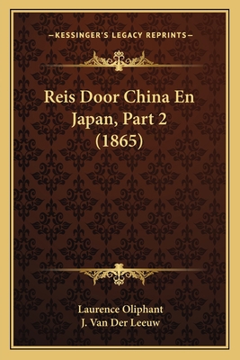 Reis Door China En Japan, Part 2 (1865) [Dutch] 1167646932 Book Cover