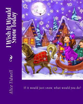 I Wish It Would Snow Today 150252984X Book Cover