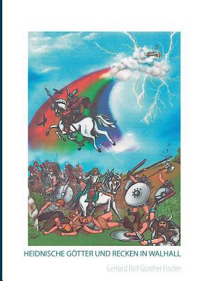 Heidnische Götter und Recken in Walhall [German] 3741209457 Book Cover