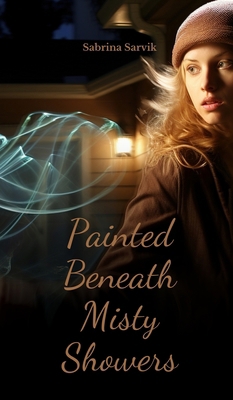 Painted Beneath Misty Showers B0DR14GSJ7 Book Cover