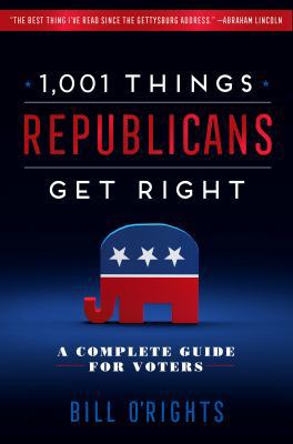 1,001 Things Republicans Get Right: A Complete ... 1250256674 Book Cover