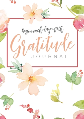 Begin Each Day with Gratitude: A 52-Week Mindfu... 1774371782 Book Cover