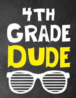 4th Grade Dude: Funny Back To School notebook, ... 1073658686 Book Cover