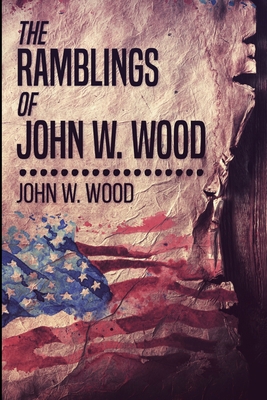 The Ramblings Of John W. Wood: Large Print Edition [Large Print] 1034412892 Book Cover