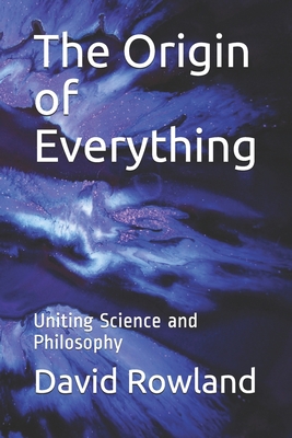 The Origin of Everything: Uniting Science and P... 1980889538 Book Cover