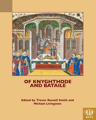 Of Knyghthode and Bataile (Middle English Texts... 1580444768 Book Cover