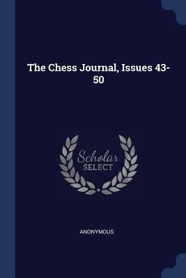 The Chess Journal, Issues 43-50 1376431947 Book Cover