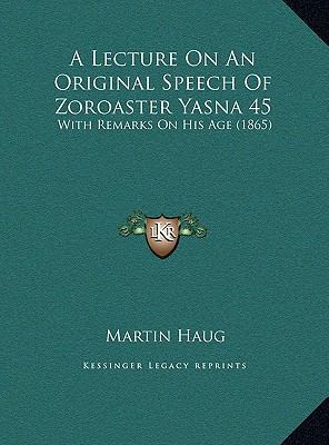 A Lecture On An Original Speech Of Zoroaster Ya... 1169513506 Book Cover