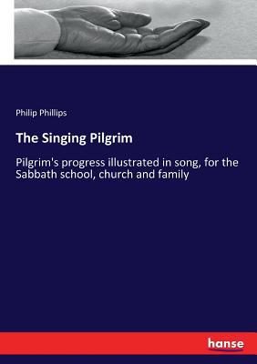 The Singing Pilgrim: Pilgrim's progress illustr... 3337291627 Book Cover