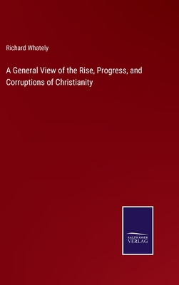 A General View of the Rise, Progress, and Corru... 3375101899 Book Cover