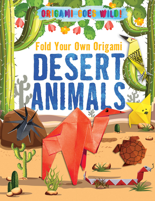 Fold Your Own Origami Desert Animals 1725330938 Book Cover