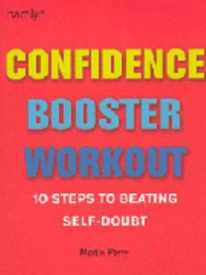 Confidence Booster Workout : 12 Steps to Beatin... 060060795X Book Cover