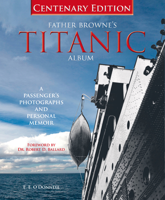 Father Browne's Titanic Album: A Passenger's Ph... 1872245846 Book Cover