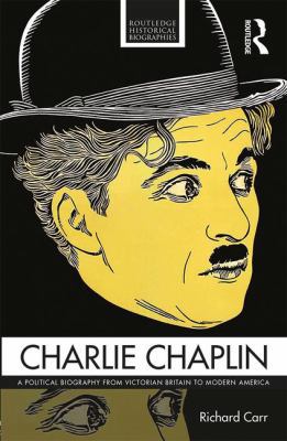 Charlie Chaplin: A Political Biography from Vic... 1138923265 Book Cover