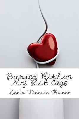Buried Within My Rib Cage 145289339X Book Cover