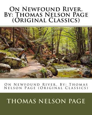 On Newfound River. By: Thomas Nelson Page (Orig... 1539959988 Book Cover