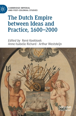 The Dutch Empire Between Ideas and Practice, 16... 3030275159 Book Cover