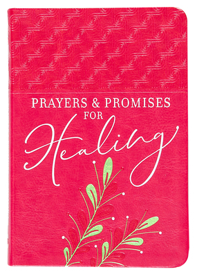 Prayers & Promises for Healing (Gift Edition) 1424555434 Book Cover