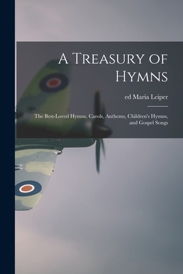 A Treasury of Hymns; the Best-loved Hymns, Caro... 1014750814 Book Cover