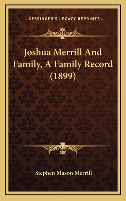 Joshua Merrill And Family, A Family Record (1899) 1168848636 Book Cover