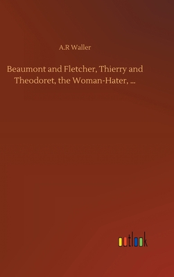 Beaumont and Fletcher, Thierry and Theodoret, t... 3752400498 Book Cover