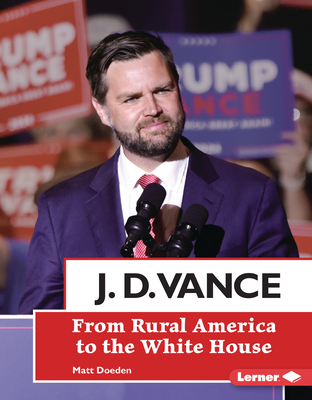 J. D. Vance: From Rural America to the White House            Book Cover