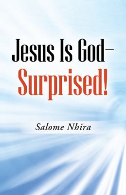 Jesus Is God-Surprised! 149082670X Book Cover